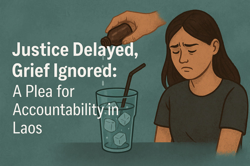 Justice Delayed, Grief Ignored: A Plea for Accountability in Laos