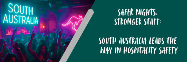 Safer Nights, Stronger Staff: South Australia Leads the Way in Hospitality Safety