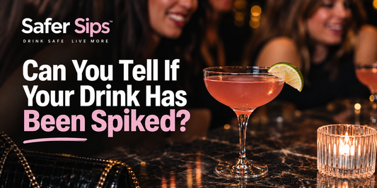 Can You Tell If Your Drink Has Been Spiked? What to Look For | Safer Sips